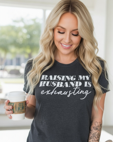 Graphic Tee Raising my husband