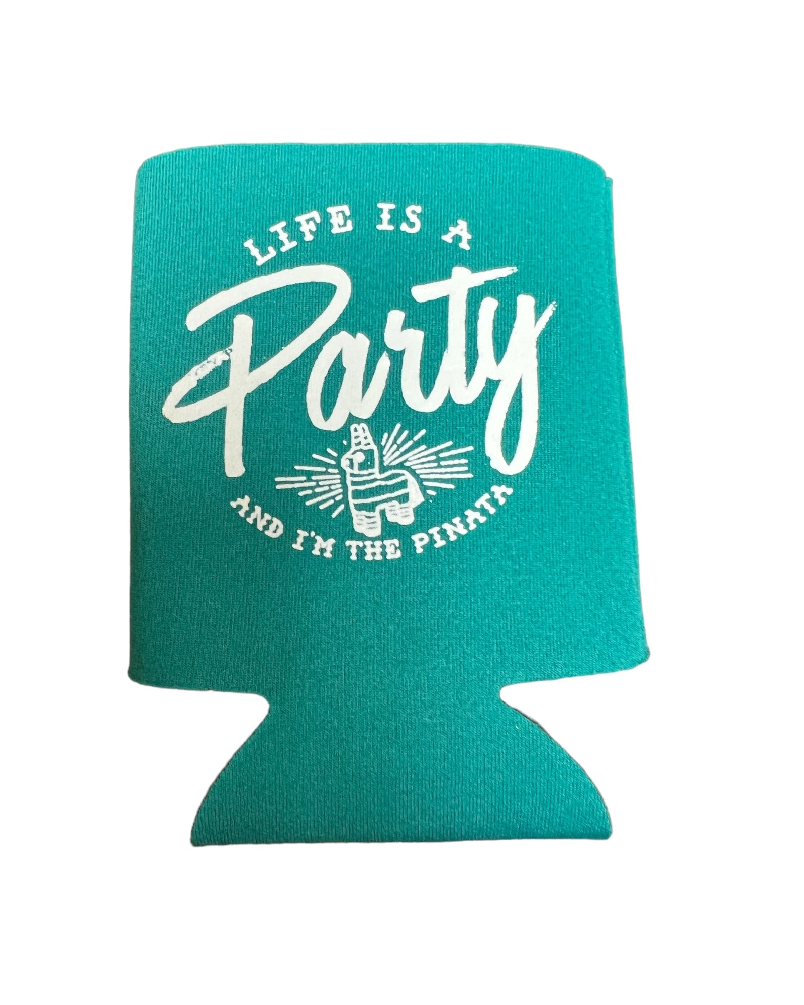 Life is a party koozie